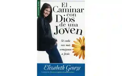 El Caminar Con Dios de Una Joven - Elizabeth George