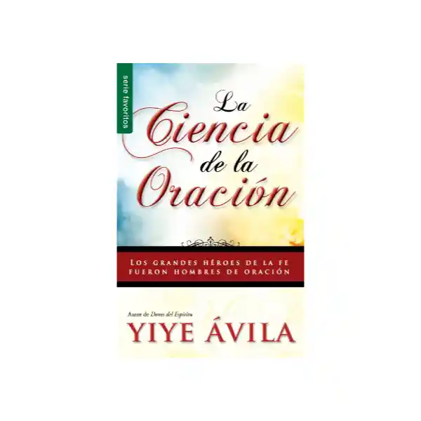 La Ciencia de la Oración - Yiye Ávila