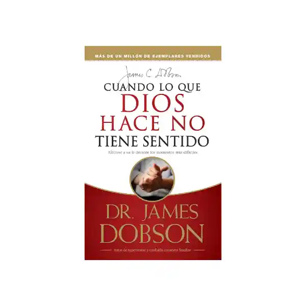 Cuando lo Que Dios Hace no Tiene Sentido - James Dobson