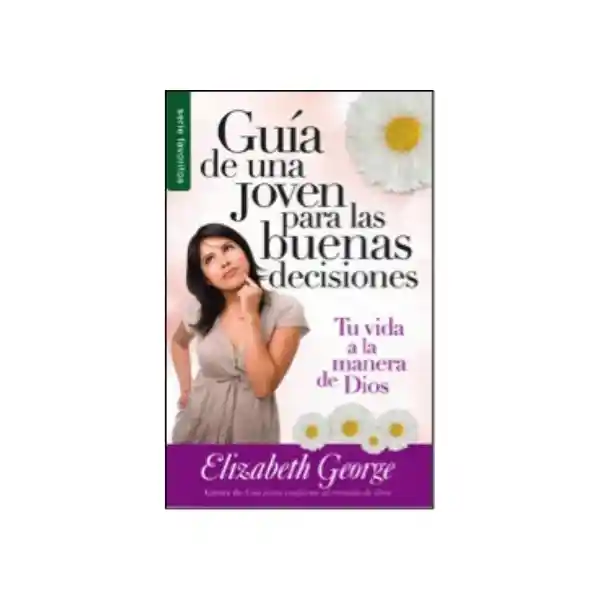 Guía de Una Joven Para Las Buenas Decisiones - Elizabeth George