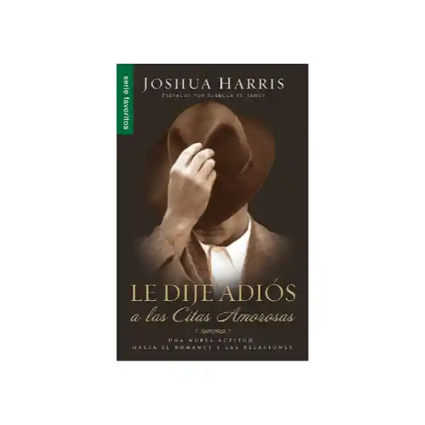 Le Dije Adiós a Las Citas Amorosas - Joshua Harris