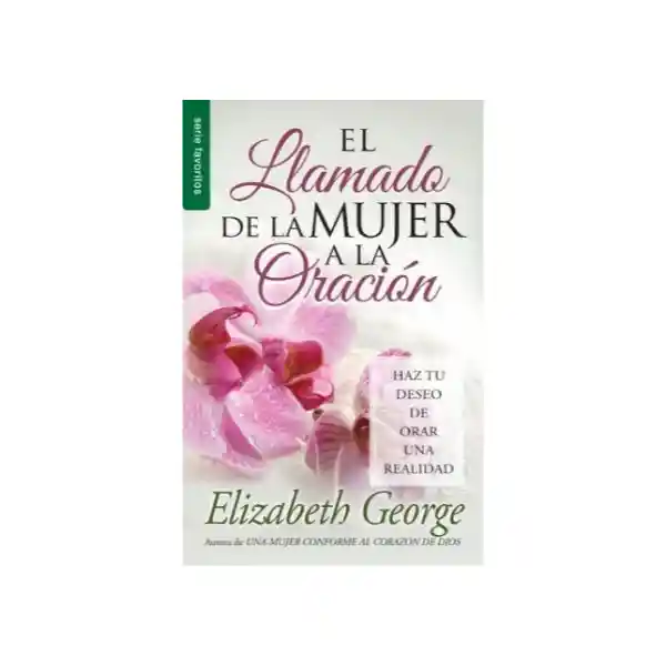 El Llamado de Una Mujer a la Oración - Elizabeth George