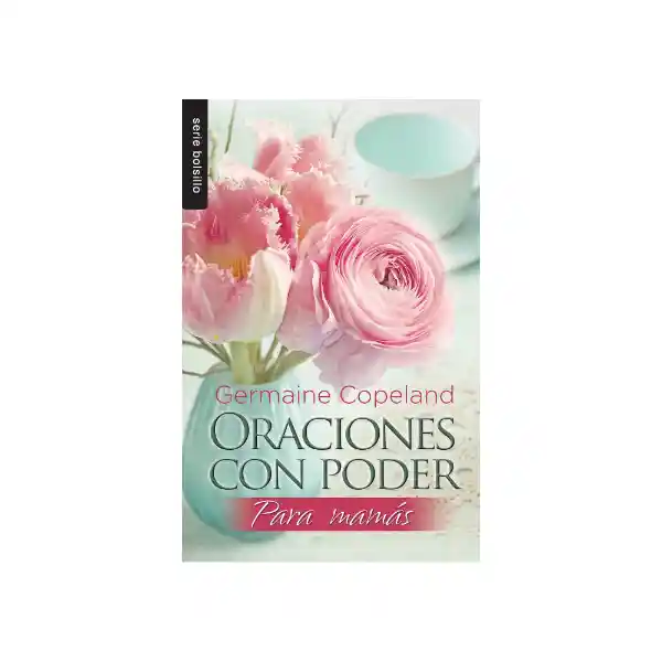 Oraciones Con Poder Para Mamás - Germaine Copeland