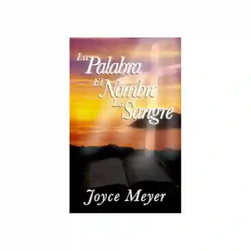 La Palabra, el Nombre y la Sangre - Joyce Meyer