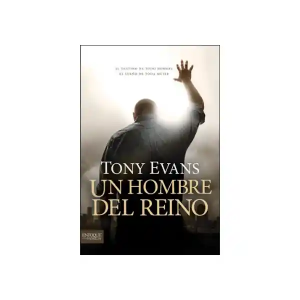 Un Hombre Del Reino - Anthony T. Evans