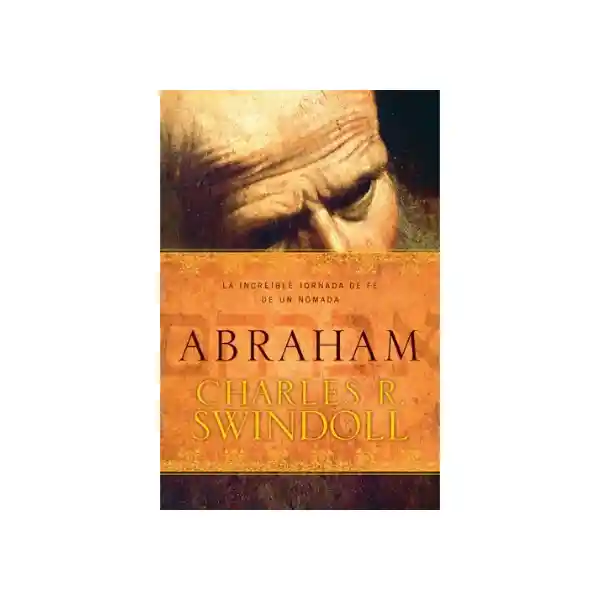 Abraham - Charles R. Swindoll