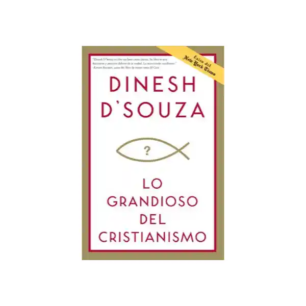 Lo Grandioso Del Cristianismo - Dinesh D`Souza