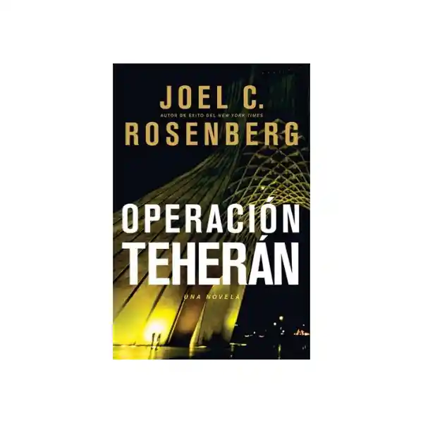 Operación Teherán - Joel C. Rosenberg