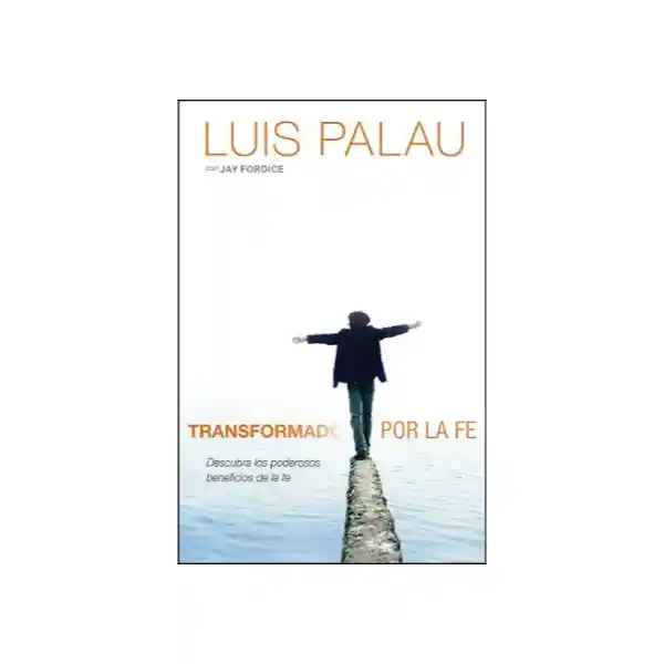 Transformado Por la fe - Luis Palau