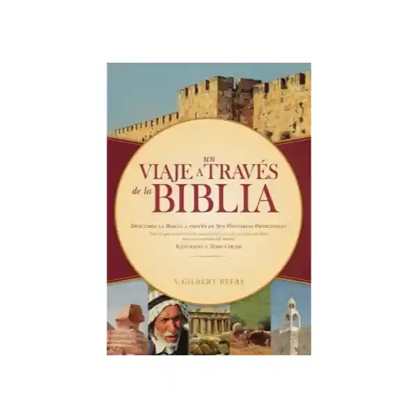 Un Viaje a Través de la Biblia - Gilbert Beers