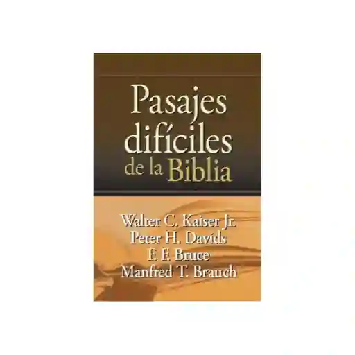 Pasajes Difíciles de la Biblia - Walter Kaiser, Peter Davids