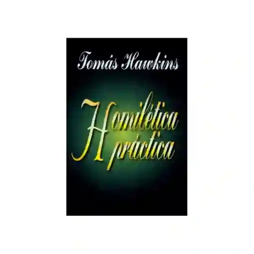 Homilética Práctica - Tomas Hawkins