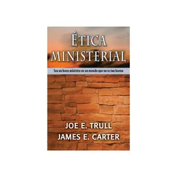 Ética Ministerial - Joe Trull, James Carter