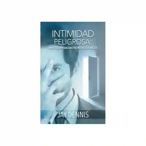 Intimidad Peligrosa Esposas - Jay Dennis