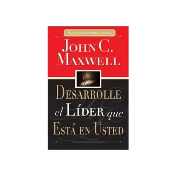 Desarrolle el Líder Que Está en Usted - John C. Maxwell