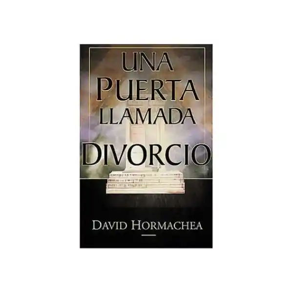 Una Puerta Llamada Divorcio - David Hormachea