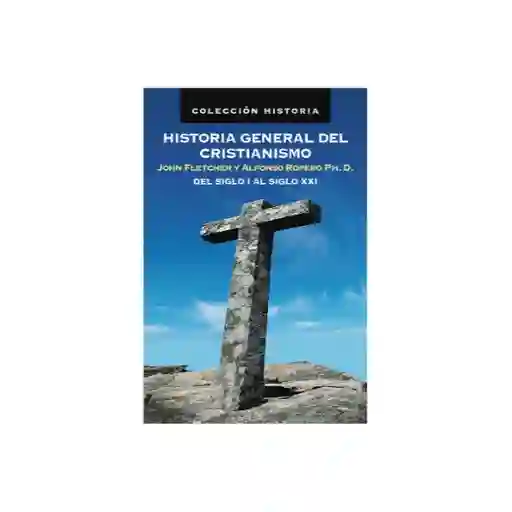 Historia General Del Cristianismo - Jhon Fletcher