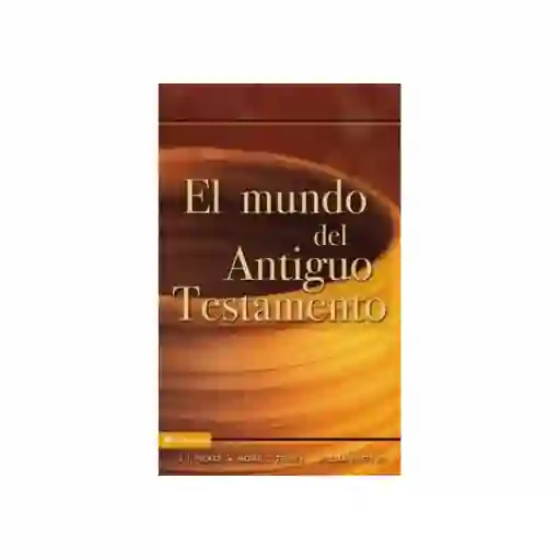 El Mundo Del Antiguo Testamento - J.Packer,Merill,Tenney