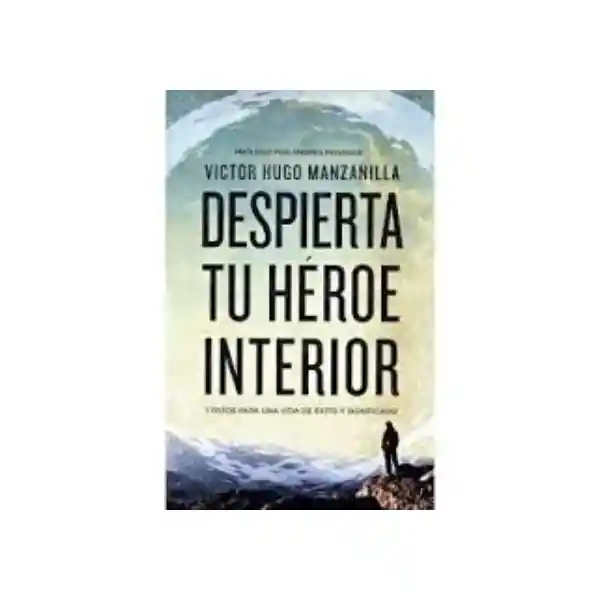 Despierta tu Heroe Interior - Victor Hugo Manzanilla