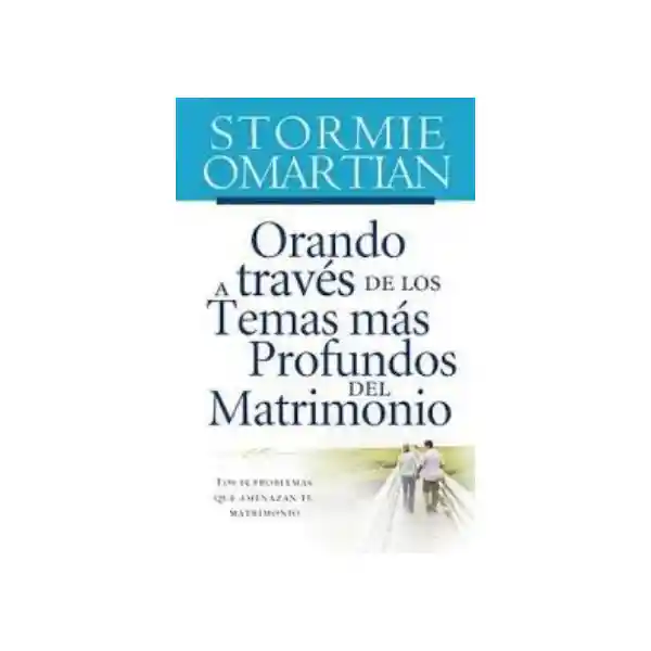 Orando a Través de Los Temas Más Profundos Del Matrimonio