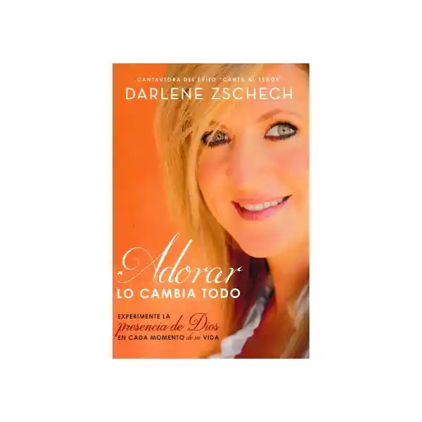 Adorar lo Cambia Todo - Darlene Zschech