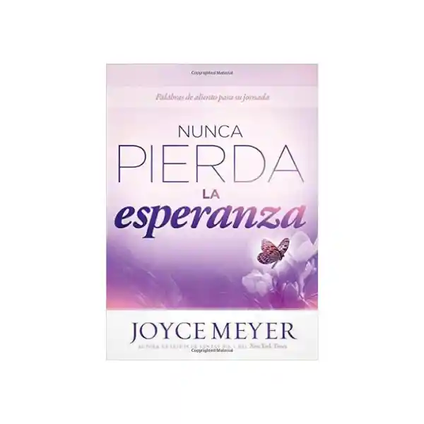 Nunca Pierda la Esperanza - Joyce Meyer