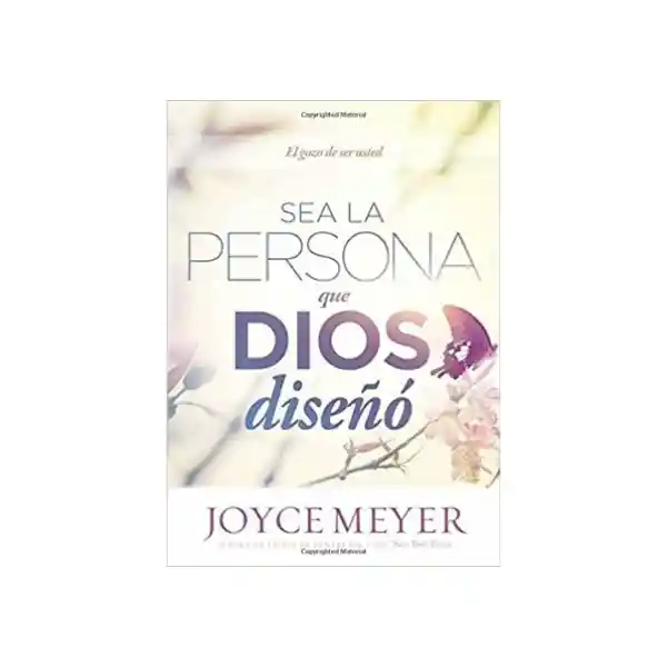 Sea la Persona Que Dios Diseño - Joyce Meyer