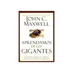 Aprendamos de Los Gigantes - John C. Maxwell