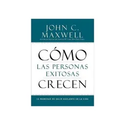 Cómo Las Personas Exitosas Crecen - John C. Maxwell