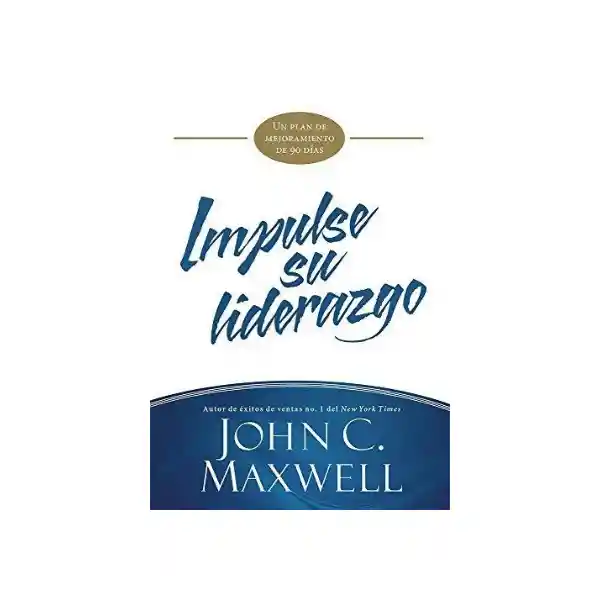 Impulse su Liderazgo - John C. Maxwell
