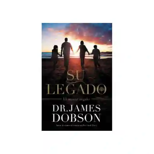 Su Legado - James Dobson