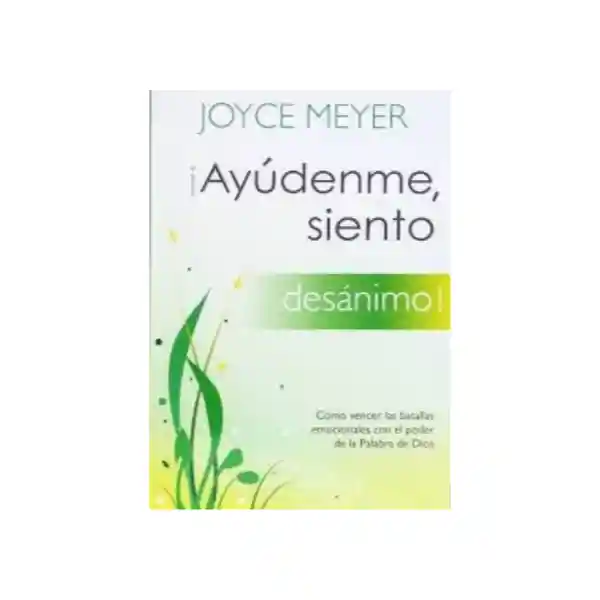 Ayúdenme, Siento Desanimo - Joyce Meyer