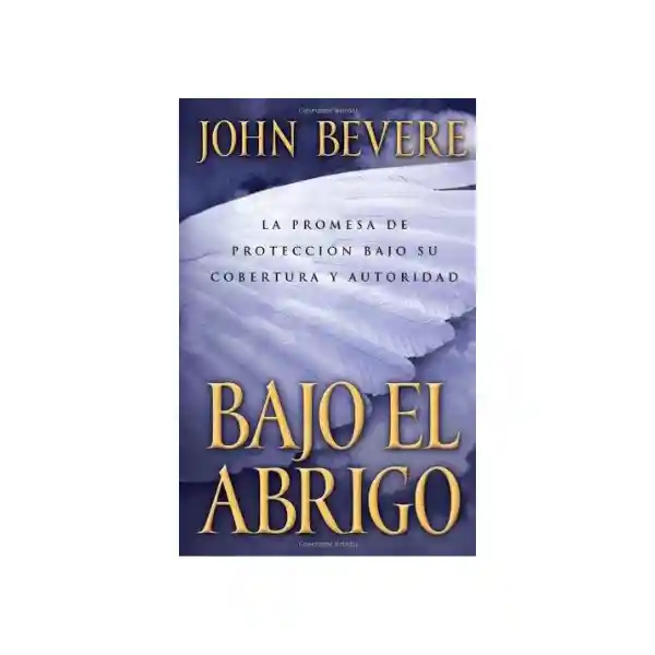 Bajo el Abrigo - John Bevere