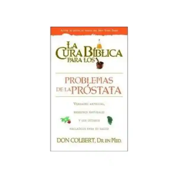 La Cura Bíblica Para Problemas de Prostata - Don Colbert, M. D.