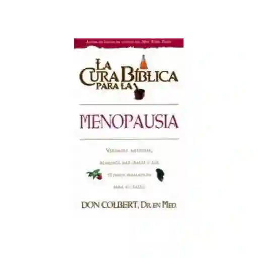 La Cura Bíblica Para la Menopausia - Don Colbert, M. D.