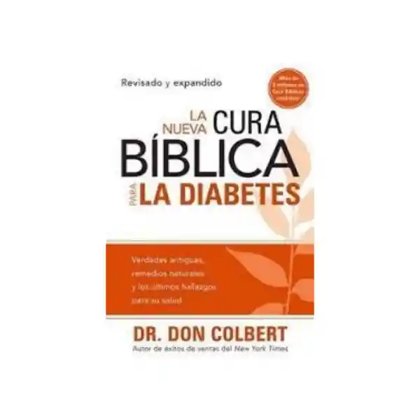 Nueva Cura Bíblica Para Diabetes - Don Colbert, M. D.