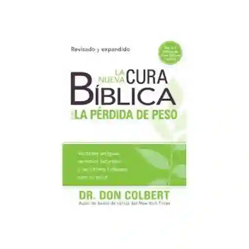 Nueva Cura Bíblica Para la Pérdida de Peso - Don Colbert, M. D.