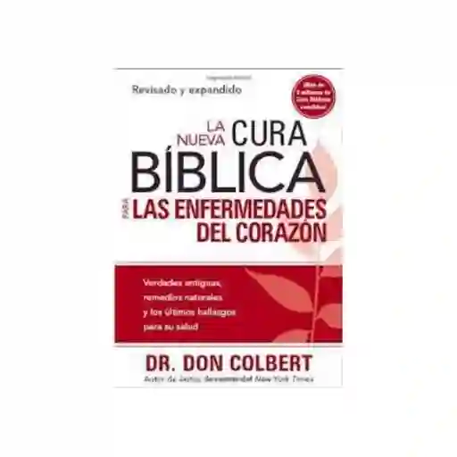 Nueva Cura Bíblica Para el Corazón - Don Colbert, M. D.