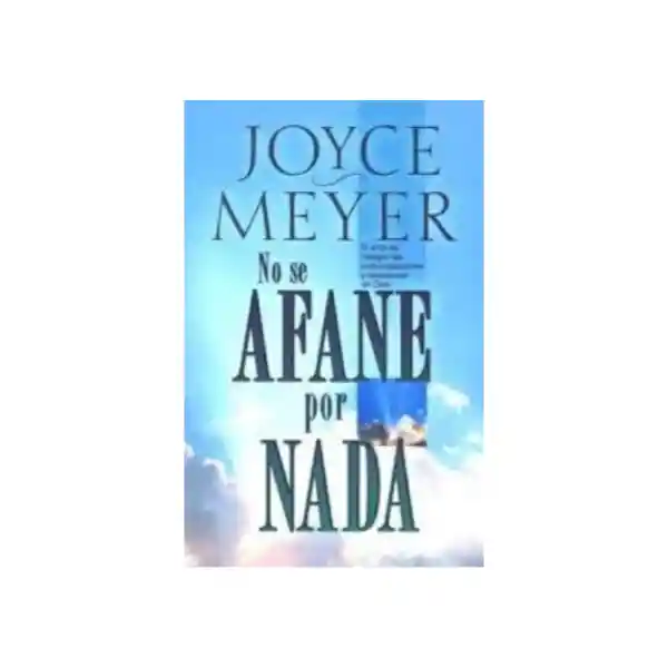 No se Afane Por Nada - Joyce Meyer