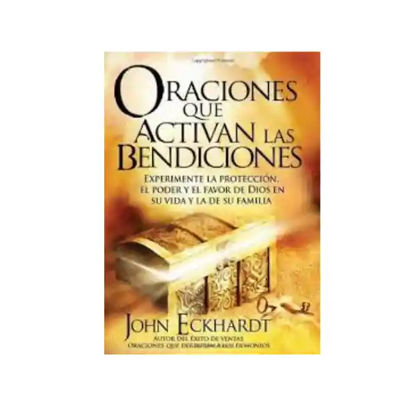 Oraciones Que Activan Bendiciones - John Eckhardt