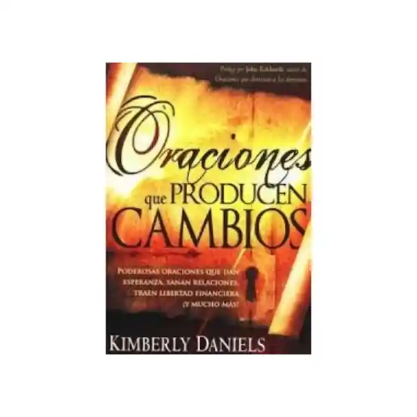 Oraciones Que Producen Cambios - John Eckhardt