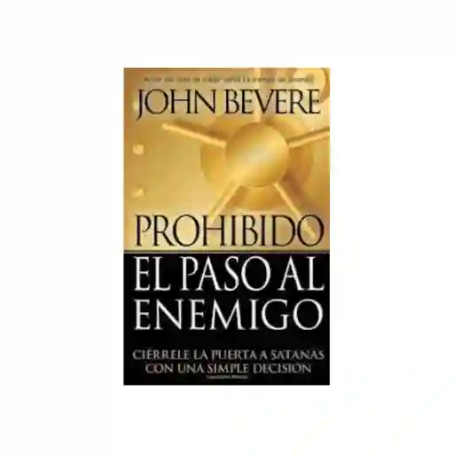 Prohibido el Paso al Enemigo - John Bevere