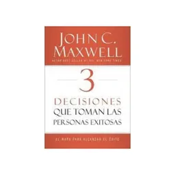 Exito 3 Decisiones Que Toman Las Personas Sas - John C. Maxwell