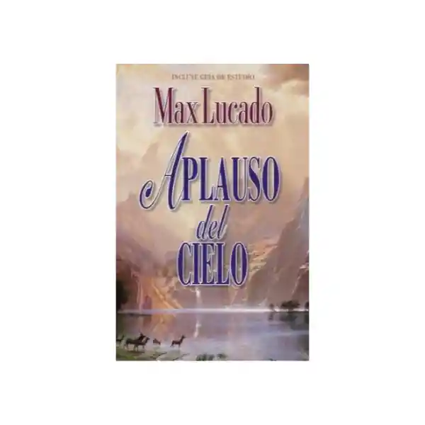 El Aplauso Del Cielo - Max Lucado