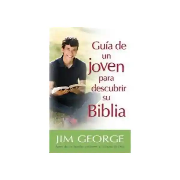 Guía de un Joven Para Descubrir su Biblia - Jim George