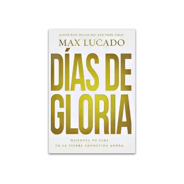 Días de Gloria - Max Lucado