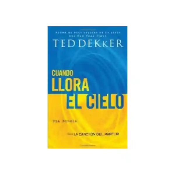 Cuando Llora el Cielo - Ted Dekker