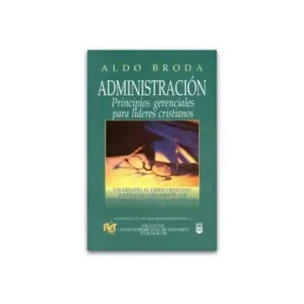 Administración Principios Gerenciales Para lideres - Aldo Broda