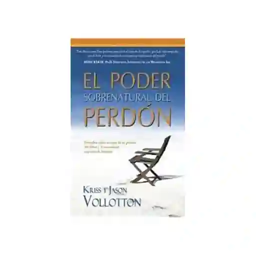 El Poder Sobrenatural Del Perdón - Kriss y Jason Vollonton