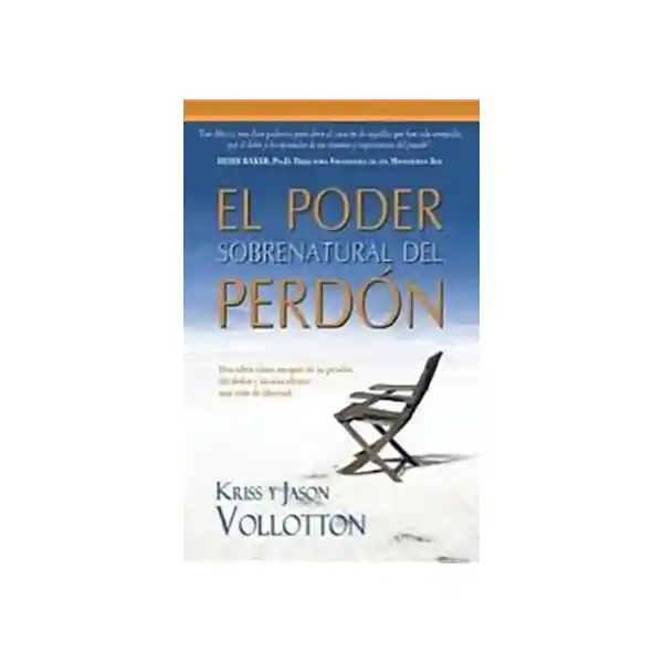 El Poder Sobrenatural Del Perdón - Kriss y Jason Vollonton